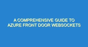A Comprehensive Guide to Azure Front Door WebSockets - a comprehensive guide to azure front door websockets 1011 6 image