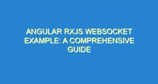 Angular RxJS WebSocket Example: A Comprehensive Guide - angular rxjs websocket example a comprehensive guide 2476 7 image