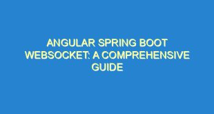 Angular Spring Boot WebSocket: A Comprehensive Guide - angular spring boot websocket a comprehensive guide 1837 2 image
