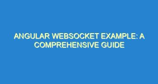 Angular WebSocket Example: A Comprehensive Guide - angular websocket example a comprehensive guide 667 9 image