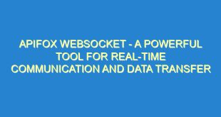 APIFOX WEBSOCKET - A Powerful Tool for Real-Time Communication and Data Transfer - apifox websocket a powerful tool for real time communication and data transfer 1464 10 image