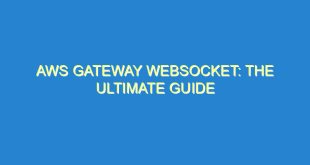 AWS Gateway WebSocket: The Ultimate Guide - aws gateway websocket the ultimate guide 2151 10 image