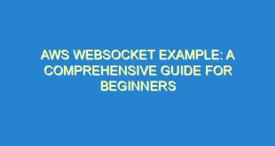AWS WebSocket Example: A Comprehensive Guide for Beginners - aws websocket example a comprehensive guide for beginners 1295 2 image