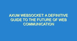 Axum WebSocket: A Definitive Guide to the Future of Web Communication - axum websocket a definitive guide to the future of web communication 623 8 image