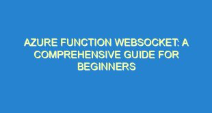 Azure Function Websocket: A Comprehensive Guide for Beginners - azure function websocket a comprehensive guide for beginners 1500 5 image