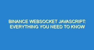 Binance Websocket Javascript: Everything You Need to Know - binance websocket javascript everything you need to know 1571 8 image