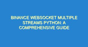 Binance Websocket Multiple Streams Python: A Comprehensive Guide - binance websocket multiple streams python a comprehensive guide 2128 2 image