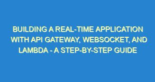 Building a Real-time Application with API Gateway, Websocket, and Lambda - A Step-by-Step Guide - building a real time application with api gateway websocket and lambda a step by step guide 1839 3 image
