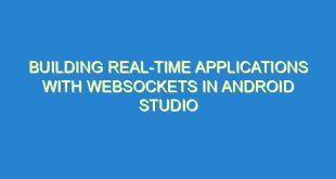 Building Real-Time Applications with WebSockets in Android Studio - building real time applications with websockets in android studio 1723 3 image