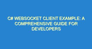 C# Websocket Client Example: A Comprehensive Guide for Developers - c websocket client example a comprehensive guide for developers 2575 9 image