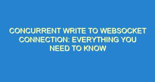 Concurrent Write to WebSocket Connection: Everything You Need to Know - concurrent write to websocket connection everything you need to know 1062 4 image