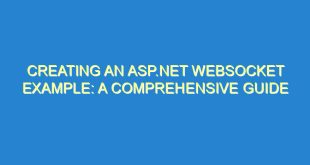 Creating an ASP.NET WebSocket Example: A Comprehensive Guide - creating an asp net websocket example a comprehensive guide 1573 7 image