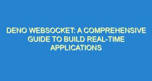 Deno Websocket: A Comprehensive Guide to Build Real-Time Applications - deno websocket a comprehensive guide to build real time applications 519 6 image