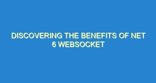 Discovering the Benefits of Net 6 Websocket - discovering the benefits of net 6 websocket 1193 4 image