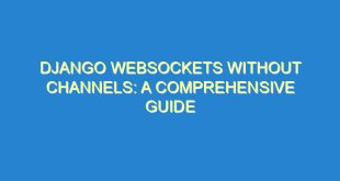 Django WebSockets Without Channels: A Comprehensive Guide - django websockets without channels a comprehensive guide 2488 2 image