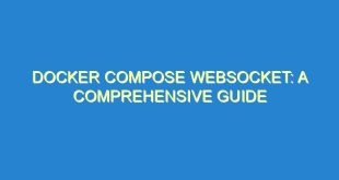 Docker Compose Websocket: A Comprehensive Guide - docker compose websocket a comprehensive guide 1747 1 image