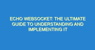 Echo Websocket: The Ultimate Guide to Understanding and Implementing It - echo websocket the ultimate guide to understanding and implementing it 2621 2 image