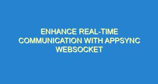 Enhance Real-Time Communication with AppSync Websocket - enhance real time communication with appsync websocket 291 4 image