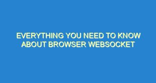 Everything You Need to Know About Browser WebSocket - everything you need to know about browser websocket 2551 10 image
