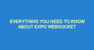 Everything You Need to Know About Expo WebSocket - everything you need to know about expo websocket 1267 9 image