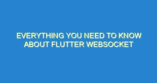 Everything You Need to Know About Flutter Websocket - everything you need to know about flutter websocket 371 7 image