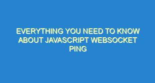 Everything You Need to Know About Javascript Websocket Ping - everything you need to know about javascript websocket ping 1378 2 image