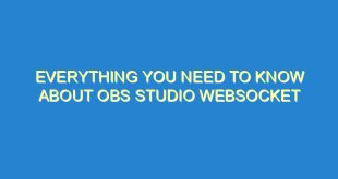 Everything You Need to Know About OBS Studio Websocket - everything you need to know about obs studio websocket 832 6 image