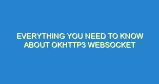 Everything You Need to Know About OkHttp3 WebSocket - everything you need to know about okhttp3 websocket 1007 9 image