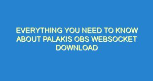 Everything You Need to Know About Palakis Obs Websocket Download - everything you need to know about palakis obs websocket download 2044 10 image