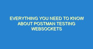 Everything You Need to Know About Postman Testing Websockets - everything you need to know about postman testing websockets 2882 8 image