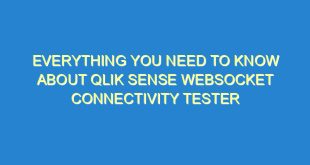 Everything You Need to Know About Qlik Sense Websocket Connectivity Tester - everything you need to know about qlik sense websocket connectivity tester 2906 9 image