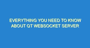 Everything You Need to Know About QT WebSocket Server - everything you need to know about qt websocket server 2908 1 image