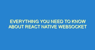 Everything You Need to Know About React Native Websocket - everything you need to know about react native websocket 398 2 image
