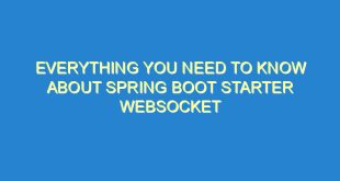 Everything You Need to Know About Spring Boot Starter WebSocket - everything you need to know about spring boot starter websocket 439 1 image