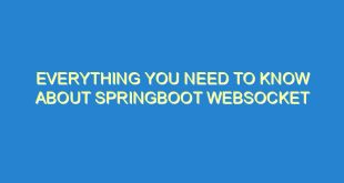Everything You Need to Know About Springboot Websocket - everything you need to know about springboot websocket 392 6 image