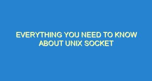Everything You Need to Know About Unix Socket - everything you need to know about unix socket 118 2 image