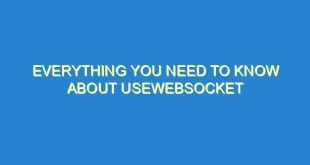 Everything You Need to Know About UseWebSocket - everything you need to know about usewebsocket 529 5 image