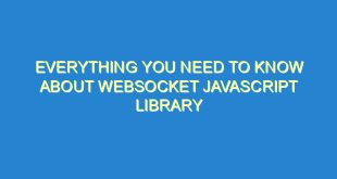 Everything You Need to Know About WebSocket JavaScript Library - everything you need to know about websocket javascript library 2739 8 image