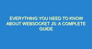 Everything You Need to Know About WebSocket JS: A Complete Guide - everything you need to know about websocket js a complete guide 359 4 image