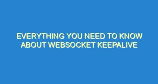 Everything You Need to Know About Websocket Keepalive - everything you need to know about websocket keepalive 2752 1 image