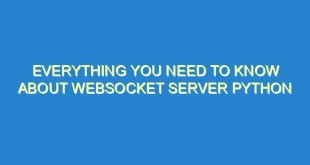 Everything You Need to Know About WebSocket Server Python - everything you need to know about websocket server python 2940 6 image
