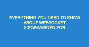 Everything You Need to Know About WebSocket X-Forwarded-For - everything you need to know about websocket x forwarded for 3093 1 image