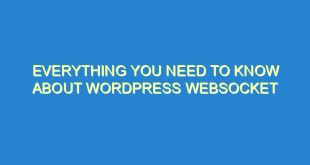 Everything You Need to Know About WordPress WebSocket - everything you need to know about wordpress websocket 979 10 image