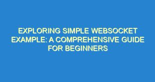 Exploring Simple WebSocket Example: A Comprehensive Guide for Beginners - exploring simple websocket example a comprehensive guide for beginners 2398 7 image