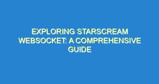 Exploring Starscream Websocket: A Comprehensive Guide - exploring starscream websocket a comprehensive guide 1502 3 image