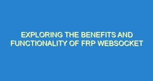 Exploring the Benefits and Functionality of FRP Websocket - exploring the benefits and functionality of frp websocket 1317 1 image