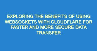 Exploring the Benefits of Using WebSockets with Cloudflare for Faster and More Secure Data Transfer - exploring the benefits of using websockets with cloudflare for faster and more secure data transfer 295 8 image