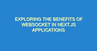 Exploring the Benefits of WebSocket in Next.js Applications - exploring the benefits of websocket in next js applications 673 6 image