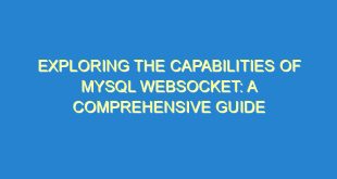 Exploring the Capabilities of MySQL Websocket: A Comprehensive Guide - exploring the capabilities of mysql websocket a comprehensive guide 1585 1 image