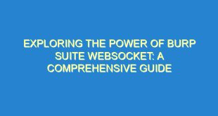 Exploring the Power of Burp Suite WebSocket: A Comprehensive Guide - exploring the power of burp suite websocket a comprehensive guide 1962 5 image
